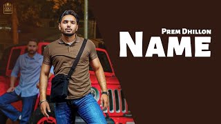 NAME  Prem Dhillon OFFICIAL VIDEO  Prem Dhillon New Song  Latest Punjabi Songs 2024 [upl. by Alor]