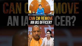 Can CM remove an IAS Officer [upl. by Yanaj378]