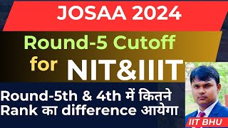 JOSAA counselling 5th Round cutoff for NITs amp IIITs how many rank will down on 5th Round [upl. by Ahso918]