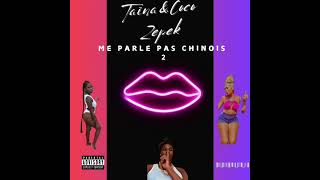 Me parle pas chinois 2  audio   Taïna x Zepek x Coco [upl. by Timms624]