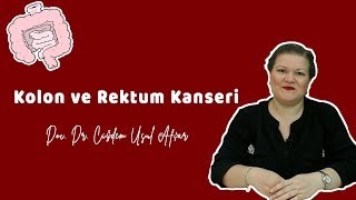 KOLON VE REKTUM KANSERİ Belirtileri Tedavi Yöntemleri  Doç Dr Çiğdem Usul Afşar [upl. by Ylenaj]