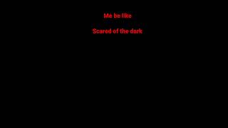 Scared of the dark [upl. by Mis]