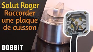 Salut Roger – Raccorder une plaque de cuisson [upl. by Rubliw]