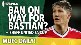 Ban for Bastian Schweinsteiger  MUFC Daily  Manchester United [upl. by Cantlon]