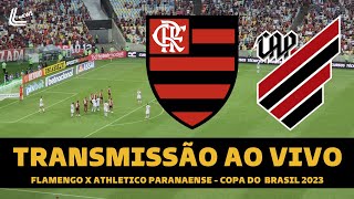 FLAMENGO X ATHLETICO PR TRANSMISSÃO AO VIVO DIRETO DO MARACANÃ  COPA DO BRASIL 2023 [upl. by Whitcher]