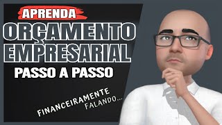 APRENDA elaborar um Orçamento Empresarial PASSO A PASSO [upl. by Kerred]