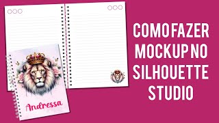 Como Criar Mockup De Agendas Cadernos e Bloquinhos no Silhouette Studio [upl. by Eanerb760]