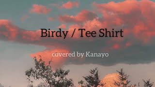 Birdy  Tee Shirt from 『The Fault in Our Stars』 covered by Kanayo [upl. by Ycrep311]