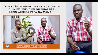 TRISTE TÉMOIGNAGE  6 ET FIN  LONCLE DUN EX MUSICIEN DU QUARTIER LATIN ALEKISA PAPA NA MAMAN [upl. by Ethbin329]