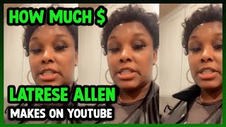 How Much Latrese Allen Get paid From YouTube [upl. by Eltsyrhc]