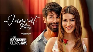 Jannat  Mitraz Full Song Shahid Kapoor amp Kriti Sanon Teri Baaton Mein Aisa Uljha Jiya 2024 Song [upl. by Foskett983]