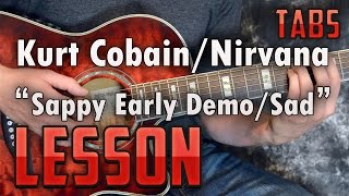 Kurt CobainSappyEarly DemoSad VersionGuitar LessonTutorialHow to PlayNirvanaTabs [upl. by Irabaj]