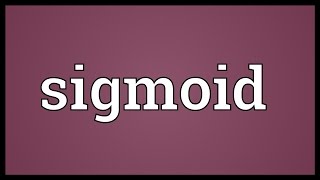 Sigmoid Meaning [upl. by Seroled158]