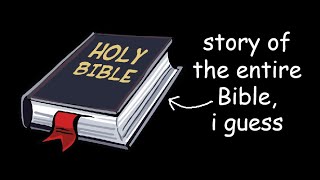 story of the entire Bible i guess [upl. by Nine631]