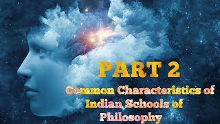 Common Characteristics of Indian Schools of Philosophy Part 2 [upl. by Christoforo]