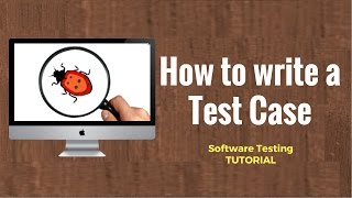 How to write a TEST CASE Software Testing Tutorial [upl. by Xylina905]