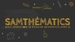 Samthematics  Basic Operations in Modular Arithmetics Part 2  Multiplication and Division [upl. by Ruel]