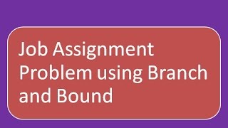 Assignment Problem using Branch and Bound [upl. by Clement]