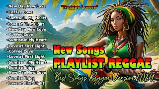 💞🎵BEST PLAYLIST NONSTOP REGGAE  Best of New Songs  REGGAE Nonstop New Songs  REGGAE MOOD VIBES [upl. by Horatia]