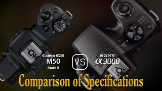 Canon EOS M50 Mark II vs Sony A3000 A Comparison of Specifications [upl. by Phillis]