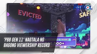 PBB Gen 11 nagtala ng bagong viewership record  TV Patrol [upl. by Aelat]