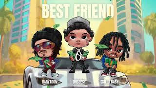 OhGeesy  Best Friend feat BabyTron amp Skilla Baby Official Audio [upl. by Aynwat]