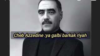 Cheb Azzedine  Ya galbi barkak riyah paroleكلمات [upl. by Gunnar]