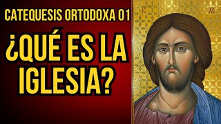 ¿Qué es la iglesia Ortodoxa  Catequesis Ortodoxa 01 [upl. by Almat120]