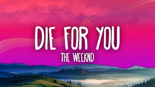 The Weeknd  DIE FOR YOU Lyrics [upl. by Acisey]