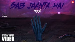 SAB JAANTA HAI  IKKA Official Teaser  Nishu [upl. by Anitirhc]