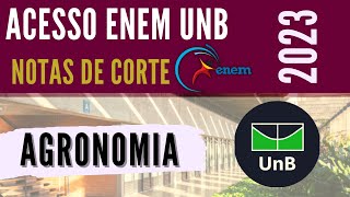 NOTAS DE CORTE  ACESSO ENEM UNB 2023  AGRONOMIA [upl. by Moulton453]