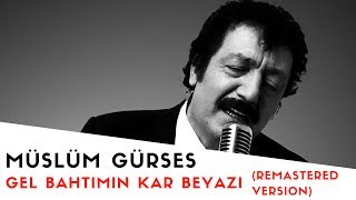 Müslüm Gürses  Gel Bahtımın Kar Beyazı  2017 Remastered Versiyon [upl. by Arodnahs]