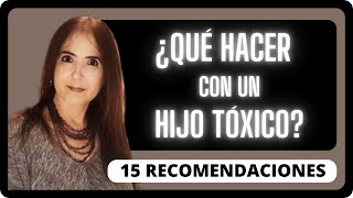 ¿CÓMO TRATAR CON HIJOS TOXICOS 15 RECOMENDACIONES [upl. by Loggins165]