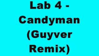 Lab 4  Candyman Guyver Remix [upl. by Sykes271]