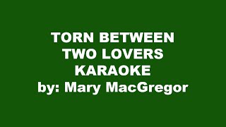 Mary MacGregor Torn Between Two Lovers Karaoke [upl. by Auohc]