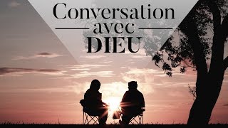 Conversation avec Dieu  Vivre dans la proximité de Dieu [upl. by Haraz]