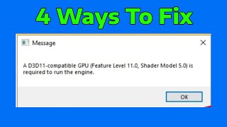 How To Fix A D3D11 compatible GPU feature level 110 shader model 50 is required to run the engine [upl. by Yetak]