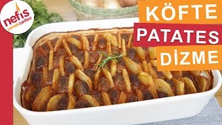 Fırında Köfte Patates Dizme Yemeği  Kolay Fırın Yemeklerinden Mutlaka Deneyin [upl. by Ennovyhc]