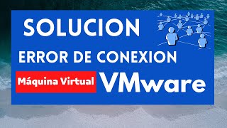 ERROR DE RED EN MAQUINAS VIRTUALES VMware  Solución definitiva [upl. by Naruq]