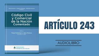 ARTÍCULO 243 ✔ Código Civil y Comercial Comentado 🔊 NUEVA LEY  ARGENTINA [upl. by Maurine]