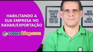 Habilitando a sua empresa no RadarExportação  comexblogcom [upl. by Biddick577]