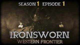 Ironsworn  Western Frontier  S1E1 [upl. by Llenej]