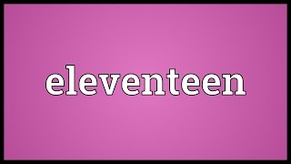 Eleventeen Meaning [upl. by Navonoj568]