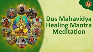 Dus Mahavidya Healing Mantra Meditation [upl. by Mastic]