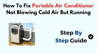 How To Fix Portable Air Conditioner Not Blowing Cold Air But Running [upl. by Aubigny]