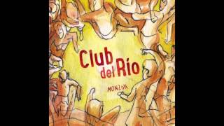 Club Del Rio  Como Forma de Vida [upl. by Kolva642]