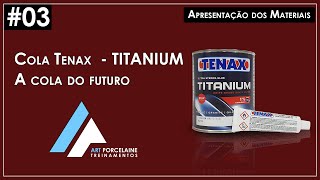 Cola Tenax  Titanium  A cola do futuro Aula 03 [upl. by Einre383]