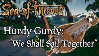 Sea of Thieves Music quotWe Shall Sail Togetherquot on Hurdy Gurdy  Sea Shanty [upl. by Lalad]