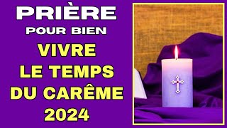 ✝️ PRIÈRE POUR BIEN VIVRE LE TEMPS DU CARÊME 2024 ✝️ [upl. by Enixam551]