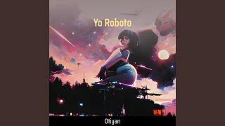 Yo Roboto [upl. by Kerwinn]